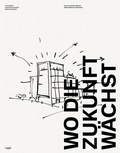 Cover: Wo die Zukunft w&auml;chst - Niggli Verlag