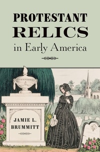 Abbildung von: Protestant Relics in Early America - OUP eBook