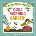 Cover: Baby Botanicals: Good Morning, Garden! - Random House Inc