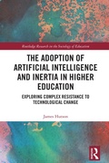 Cover: The Adoption of Artificial Intelligence and Inertia in Higher Education - Routledge