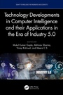 Cover: Technology Developments in Computer Intelligence and their Applications in the era of Industry 5.0 - CRC Press