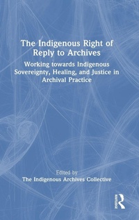 Abbildung von: The Indigenous Right of Reply to Archives - Routledge