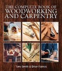 Enlarge image Cover: The Complete Book of Woodworking and Carpentry - New Holland Publishers