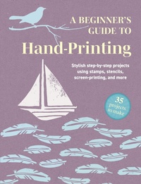 Enlarge image Cover: A Beginner's Guide to Hand-Printing: 35 projects to make - CICO Books
