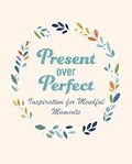 Cover: Present Over Perfect - CICO Books