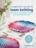 Cover: A Beginner's Guide to Loom Knitting - CICO Books