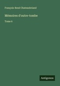 Cover: M&eacute;moires d'outre-tombe - Antigonos Verlag