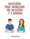 Cover: Razvijajmo pisno sporocanje pri anglescini v 9. razredu - Tita Horvat