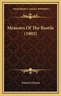 Cover: Memoirs Of The Bastile (1802) - Kessinger Publishing