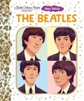 Cover: The Beatles: Baby Edition (A Little Golden Book Biography) - Golden Books Publishing Company, Inc.