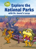 Cover: Explore the National Parks with Dr. Seuss's Lorax - Random House Books for Young Readers