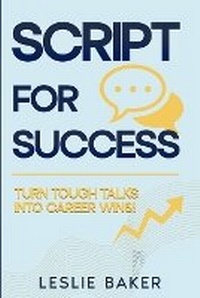 Enlarge image Cover: Script for Success - 979-8-218-65707-9