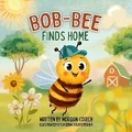Cover: Bob-Bee Finds Home - Morgan Corich