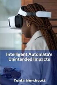 Abbildung von: Intelligent Automata's Unintended Impacts - Tonia Northcott