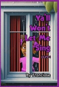 Cover: Ya'll Won't Let Me Sing - Maddcity Media Group