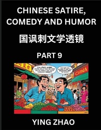 Enlarge image Cover: Learn Chinese Satire, Comedy and Humor Stories (Part 9) - Practice Reading Mandarin Chinese Textbooks, A Beginners Guide to Learn Ancient Language and Culture, Words, Laugh Out Loud with Simple Lessons, Improve Vocabulary, English, Pinyin, Simplified Chara - Chinese Satire, Comedy and Humor