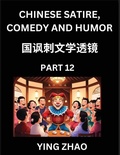Cover: Learn Chinese Satire, Comedy and Humor Stories (Part 12) - Practice Reading Mandarin Chinese Textbooks, A Beginners Guide to Learn Ancient Language and Culture, Words, Laugh Out Loud with Simple Lessons, Improve Vocabulary, English, Pinyin, Simplified Char - Chinese Satire, Comedy and Humor