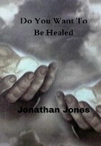 Enlarge image Cover: Do You Want To Be Healed - Truth Books Presents
