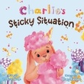 Cover: Charlie's Sticky Situation - Alicia Smith