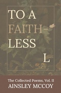 Cover: To A Faithless L (The Collected Poems, #2) - LJ Marshall's (Aoshiki Press Imprint)
