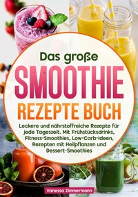 Abbildung von: Das große Smoothie Rezepte Buch - KochKreationX