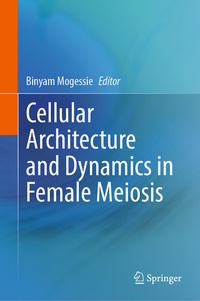 Abbildung von: Cellular Architecture and Dynamics in Female Meiosis - Springer