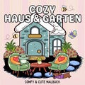 Cover: Cozy Malb&uuml;cher / Cozy Malbuch Haus und Garten Cute und Comfy - Malbuch f&uuml;r Erwachsene - epubli