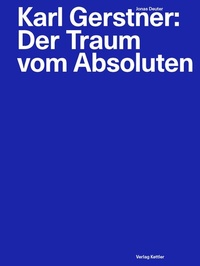 Abbildung von: Karl Gerstner: Der Traum vom Absoluten - Verlag Kettler