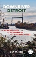 Cover: Downriver Detroit - University of Illinois Press