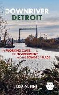 Enlarge image Cover: Downriver Detroit - University of Illinois Press