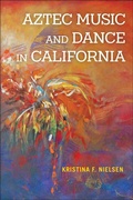 Cover: Aztec Music and Dance in California - University of Illinois Press