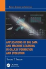 Cover: Applications of Big Data and Machine Learning in Galaxy Formation and Evolution - CRC Press