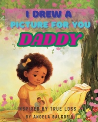 Abbildung von: I Drew A Picture For You Daddy - Angela Balgobin
