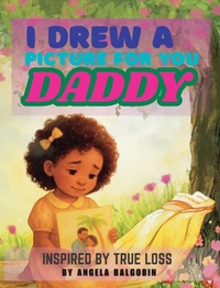 Abbildung von: I Drew A Picture For You Daddy - Angela Balgobin