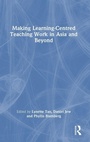 Cover: Making Learning-Centred Teaching Work in Asia and Beyond - Routledge