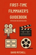 Cover: First-Time Filmmaker's Guidebook - Lulu.com