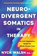 Cover: Neurodivergent Somatics in Therapy - WW Norton & Co
