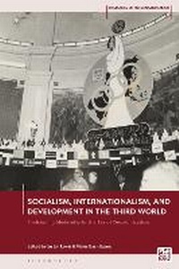 Enlarge image Cover: Socialism, Internationalism, and Development in the Third World - Bloomsbury Academic