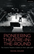 Cover: Pioneering Theatre-in-the-Round - Methuen Drama