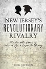 Cover: New Jersey's Revolutionary Rivalry - History Press