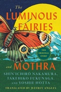 Cover: The Luminous Fairies and Mothra - University of Minnesota Press