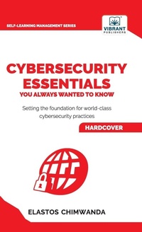 Enlarge image Cover: Cybersecurity Essentials You Always Wanted to Know - Vibrant Publishers