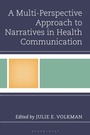Cover: A Multi-Perspective Approach to Narratives in Health Communication - Bloomsbury Academic