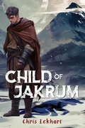 Cover: Child of Jakrum (War of the Creators, #2) - Chris Eckhart