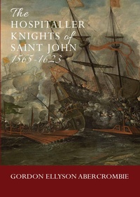 Bild: The Hospitaller Knights of Saint John 1565-1623 - Grosvenor House Publishing