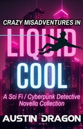 Cover: Crazy Misadventures In Liquid Cool - Austin Dragon
