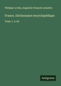 Cover: France. Dictionnaire encyclop&eacute;dique - Antigonos Verlag