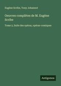 Cover: Oeuvres compl&egrave;tes de M. Eug&egrave;ne Scribe - Antigonos Verlag