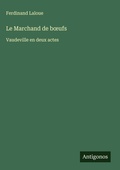 Cover: Le Marchand de boeufs - Antigonos Verlag