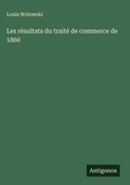 Cover: Les resultats du traite de commerce de 1860 - Antigonos Verlag